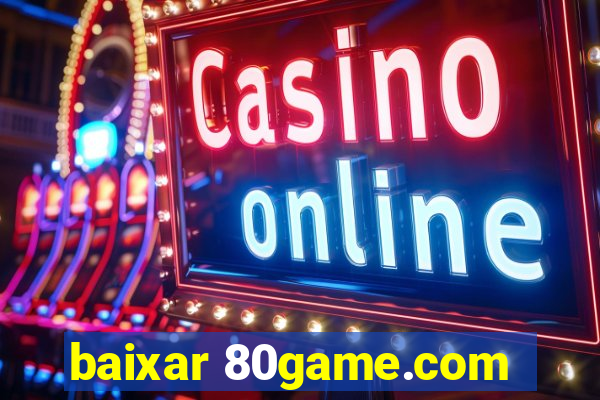 baixar 80game.com